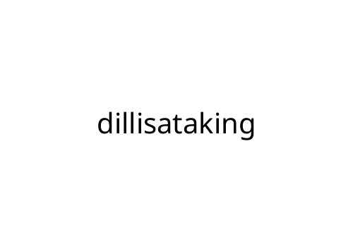 dillisataking