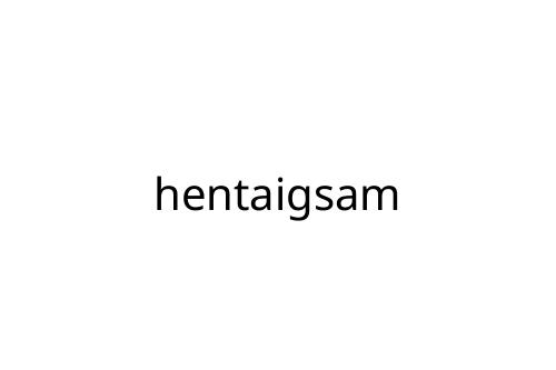 hentaigsam