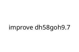 improve dh58goh9.7
