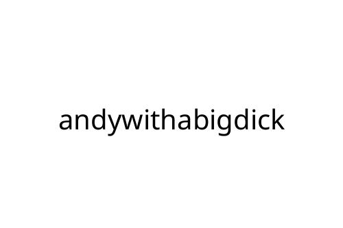 andywithabigdick