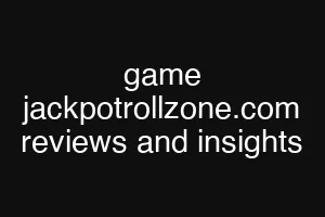 game jackpotrollzone.com reviews and insights