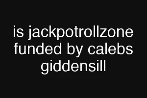 is jackpotrollzone funded by calebs giddensill