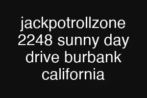 jackpotrollzone 2248 sunny day drive burbank california